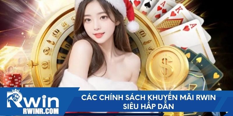 Các chính sách khuyến mãi RWIN siêu hấp dẫn
