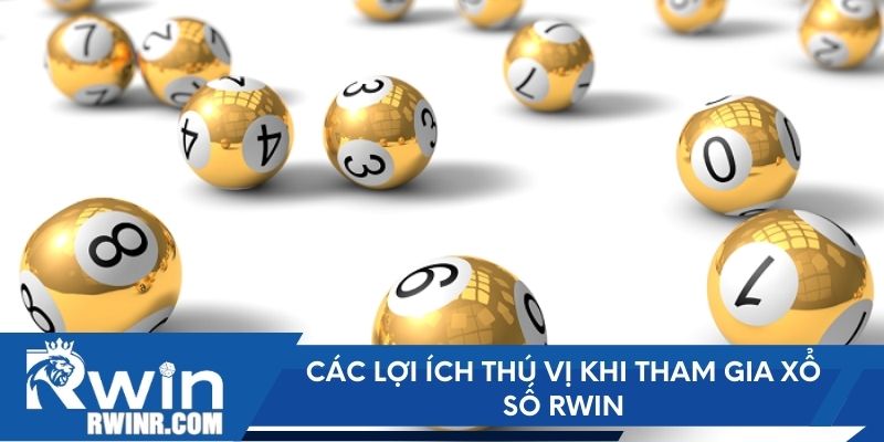 Các lợi ích thú vị khi tham gia xổ số RWIN
