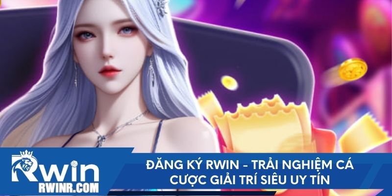 Đăng ký RWIN - Trải nghiệm cá cược giải trí siêu uy tín