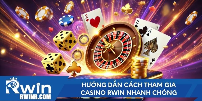 Hướng dẫn cách tham gia Casino RWIN nhanh chóng