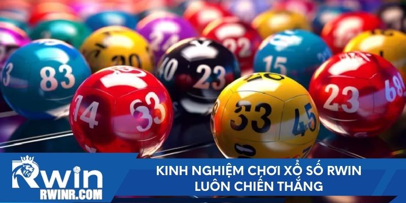 Kinh nghiệm chơi xổ số RWIN luôn chiến thắng