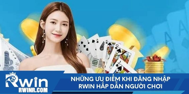 Những ưu điểm khi đăng nhập RWIN hấp dẫn người chơi